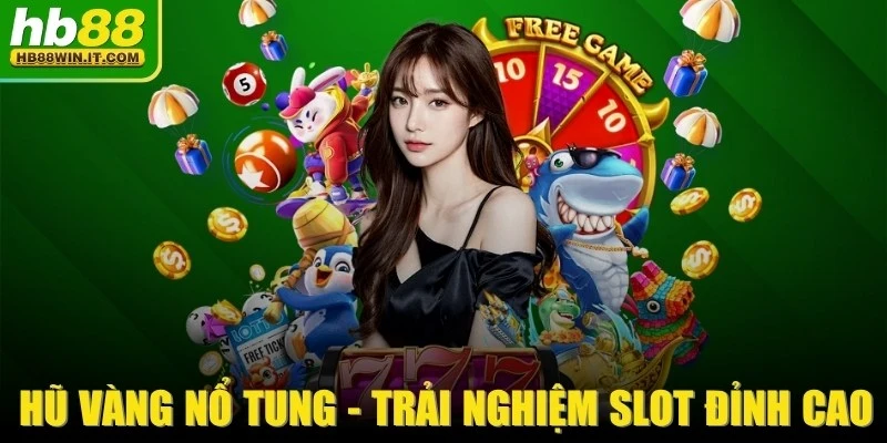 Hũ Vàng Nổ Tung - Trải Nghiệm Slot Đỉnh Cao Cho Bet Thủ