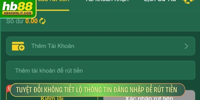 Rút Tiền HB88 Tuyệt đối không tiết lộ thông tin đăng nhập để rút tiền luôn an toàn