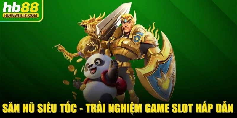 Săn hũ siêu tốc