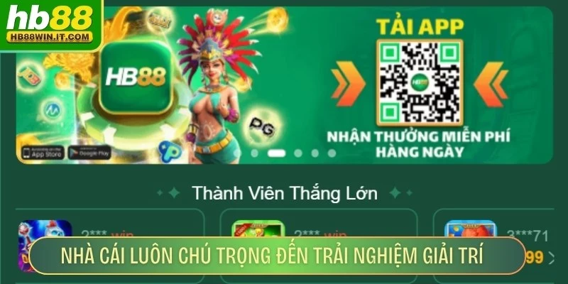 Nhà cái luôn chú trọng đến trải nghiệm giải trí người dùng trên app